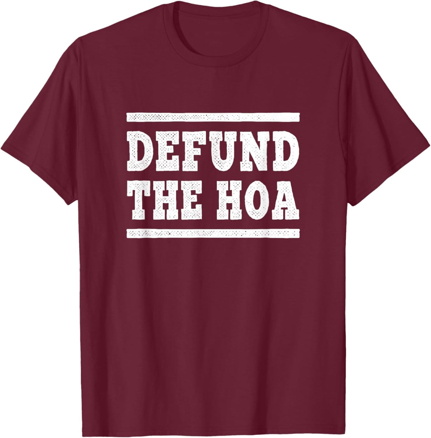 Defund the HOA Funny Anti-Homeowners Association T-Shirt - T-Shirt | Maroon