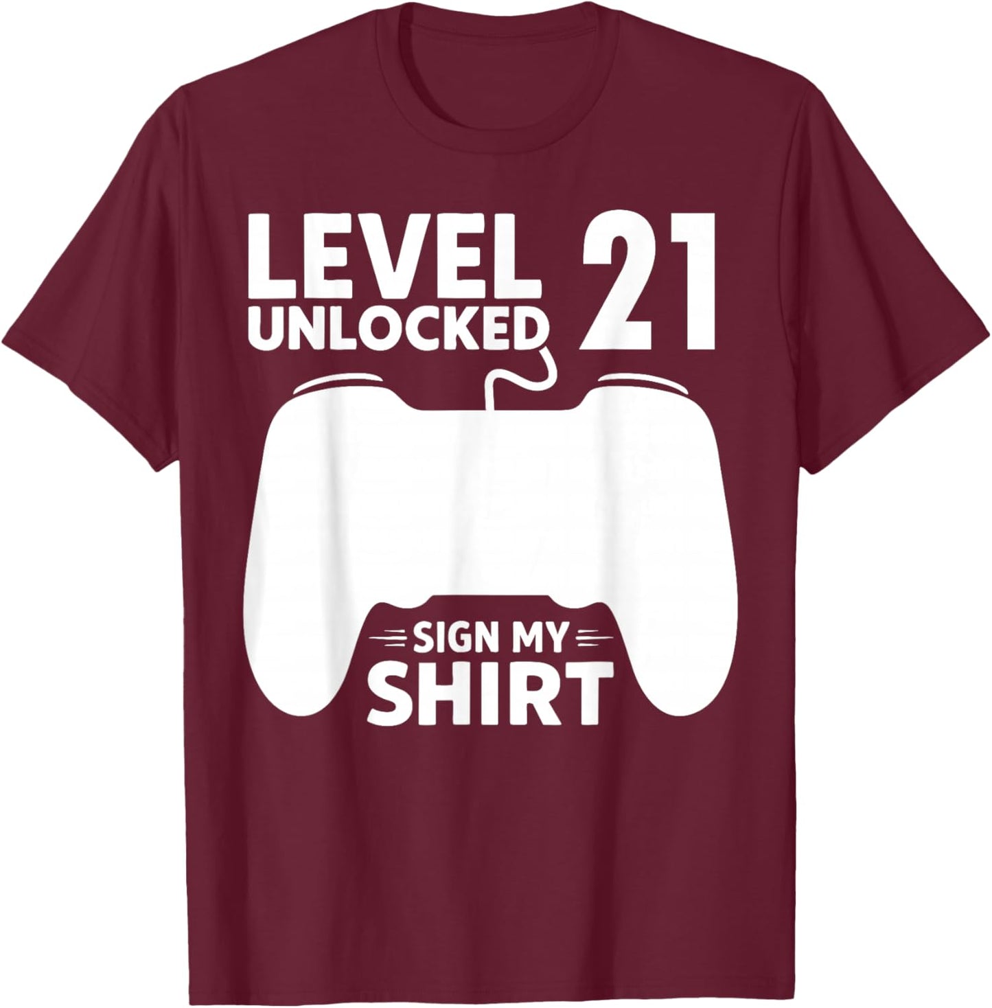 Level 21 Unlocked 21st Birthday Boy Video Game Party Sign My T-Shirt - T-Shirt | Maroon