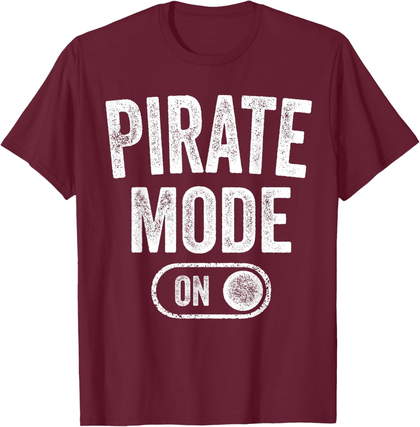 Pirate Mode On Costume Funny Sea Adventurer Gift T-Shirt - T-Shirt | Maroon