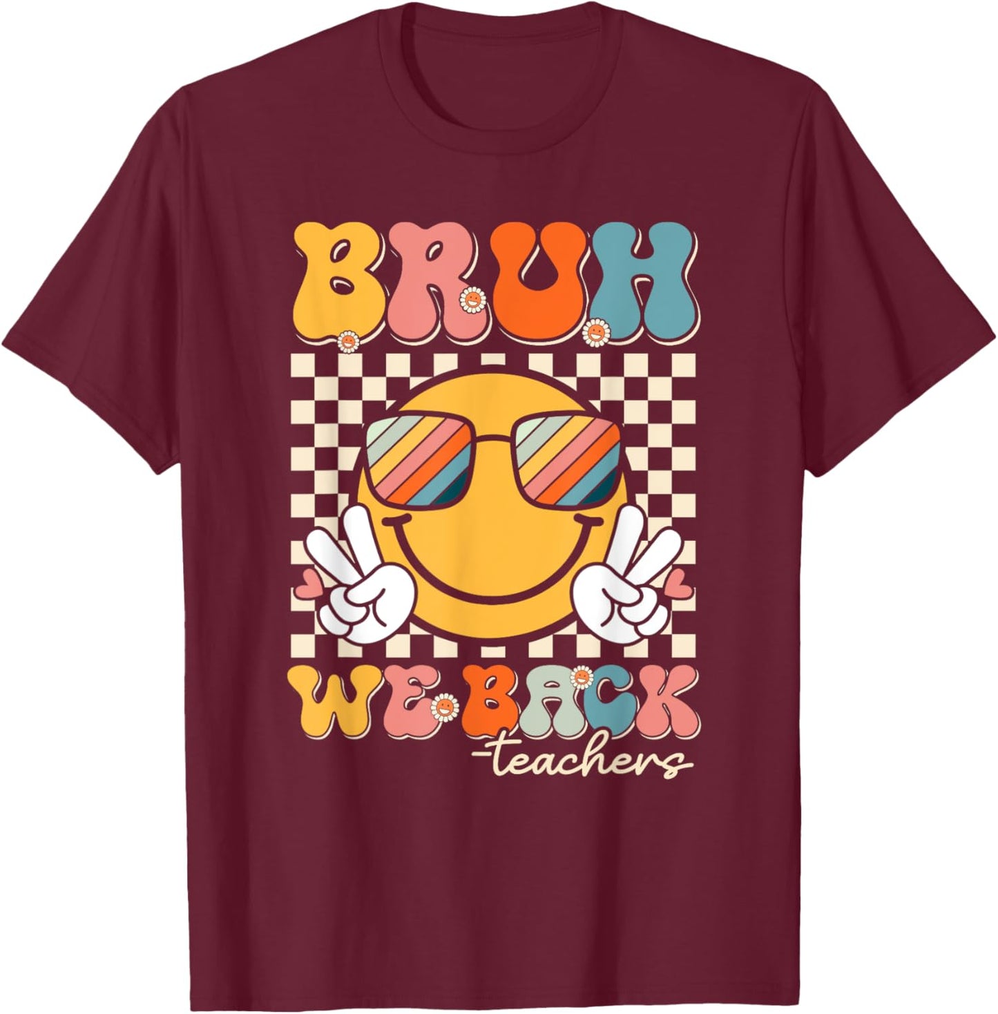 Bruh We Back Teacher Smile Face Back To School Teachers T-Shirt - T-Shirt | Maroon
