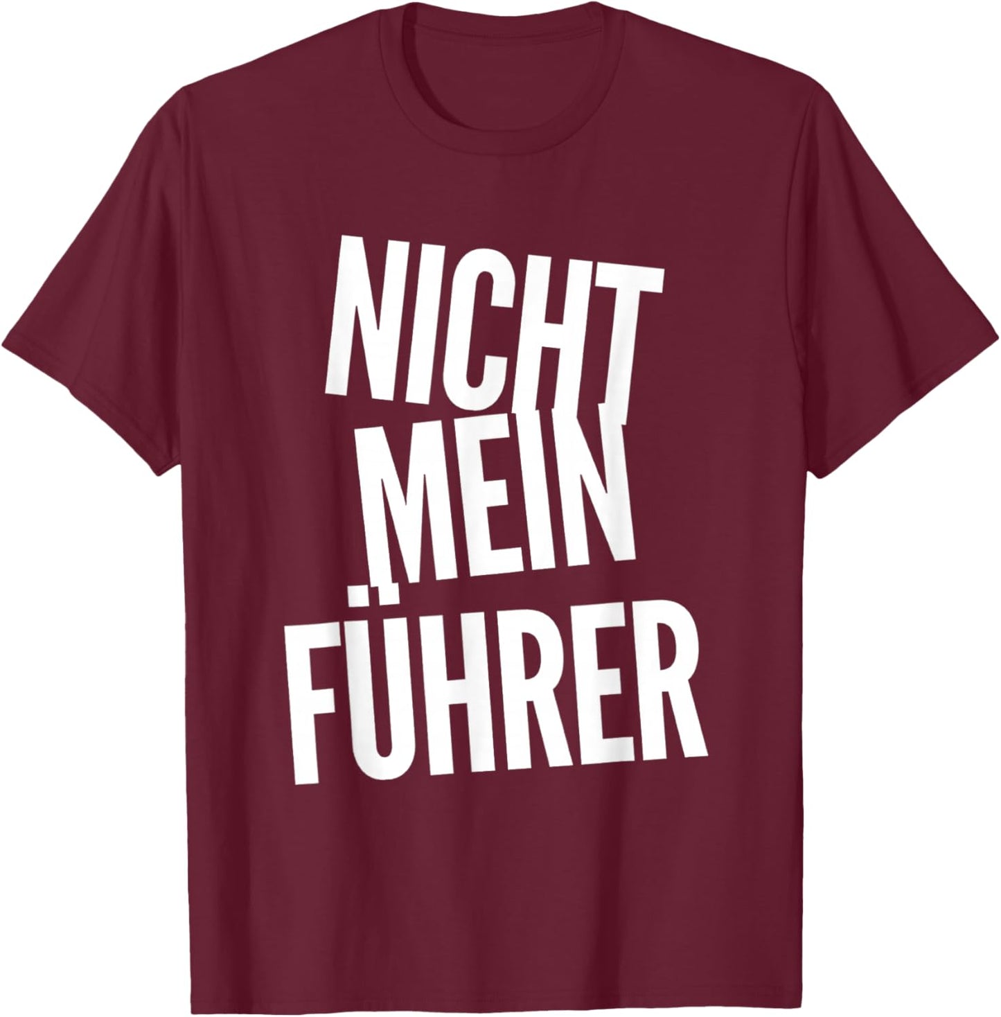 Nicht Mein Führer Not My President In German Funny Quotes T-Shirt - T-Shirt | Maroon