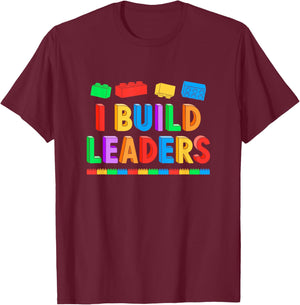 I Build Leaders Teacher Brick Builder Bricks Building Blocks T-Shirt - T-Shirt | Maroon