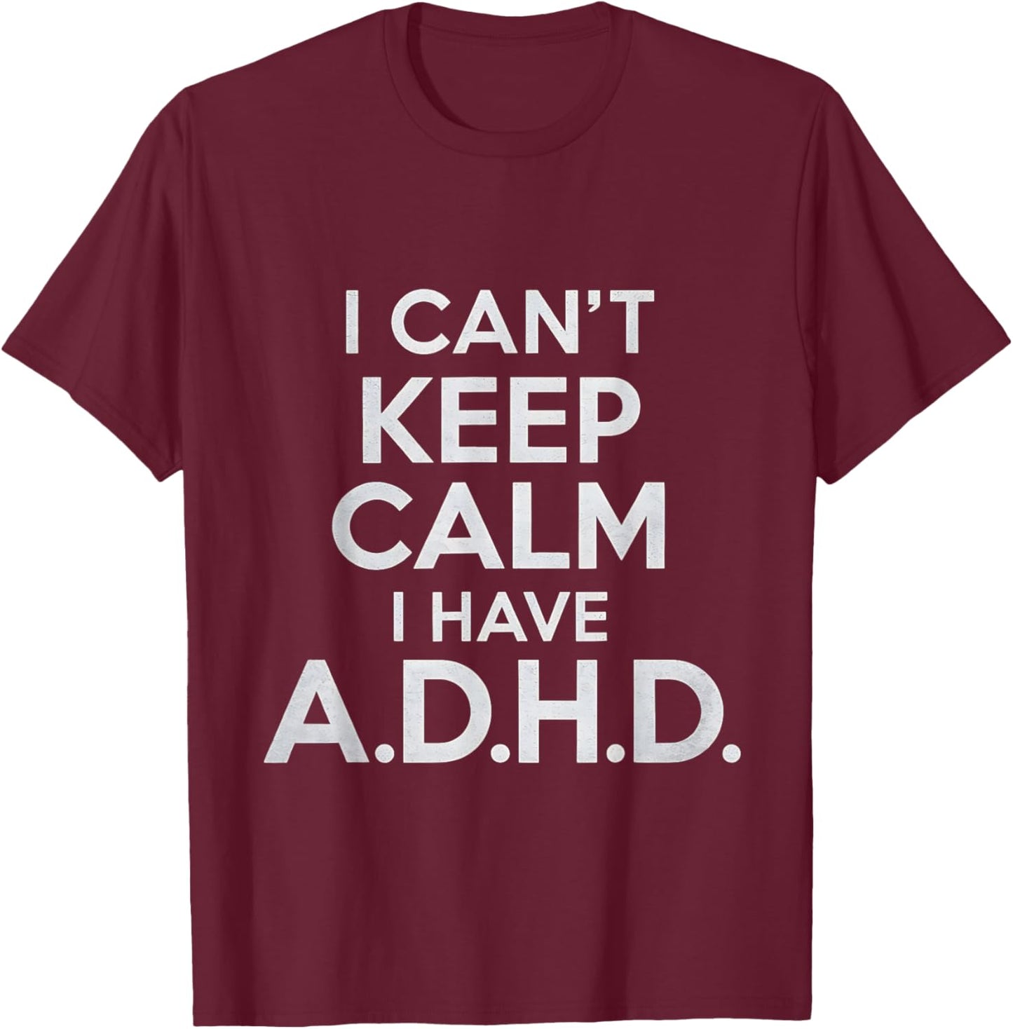 Funny ADHD T-Shirt - T-Shirt | Maroon