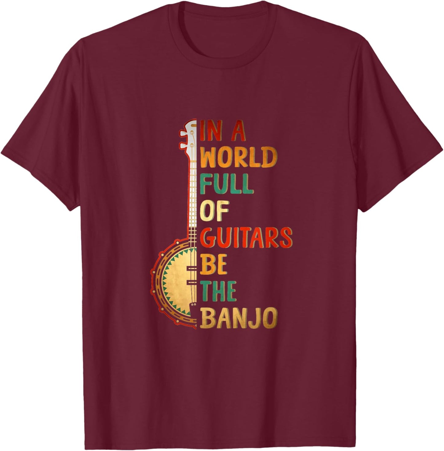 In A World Full Of Guitars Be The Banjo Sunset Instrument T-Shirt - T-Shirt | Maroon