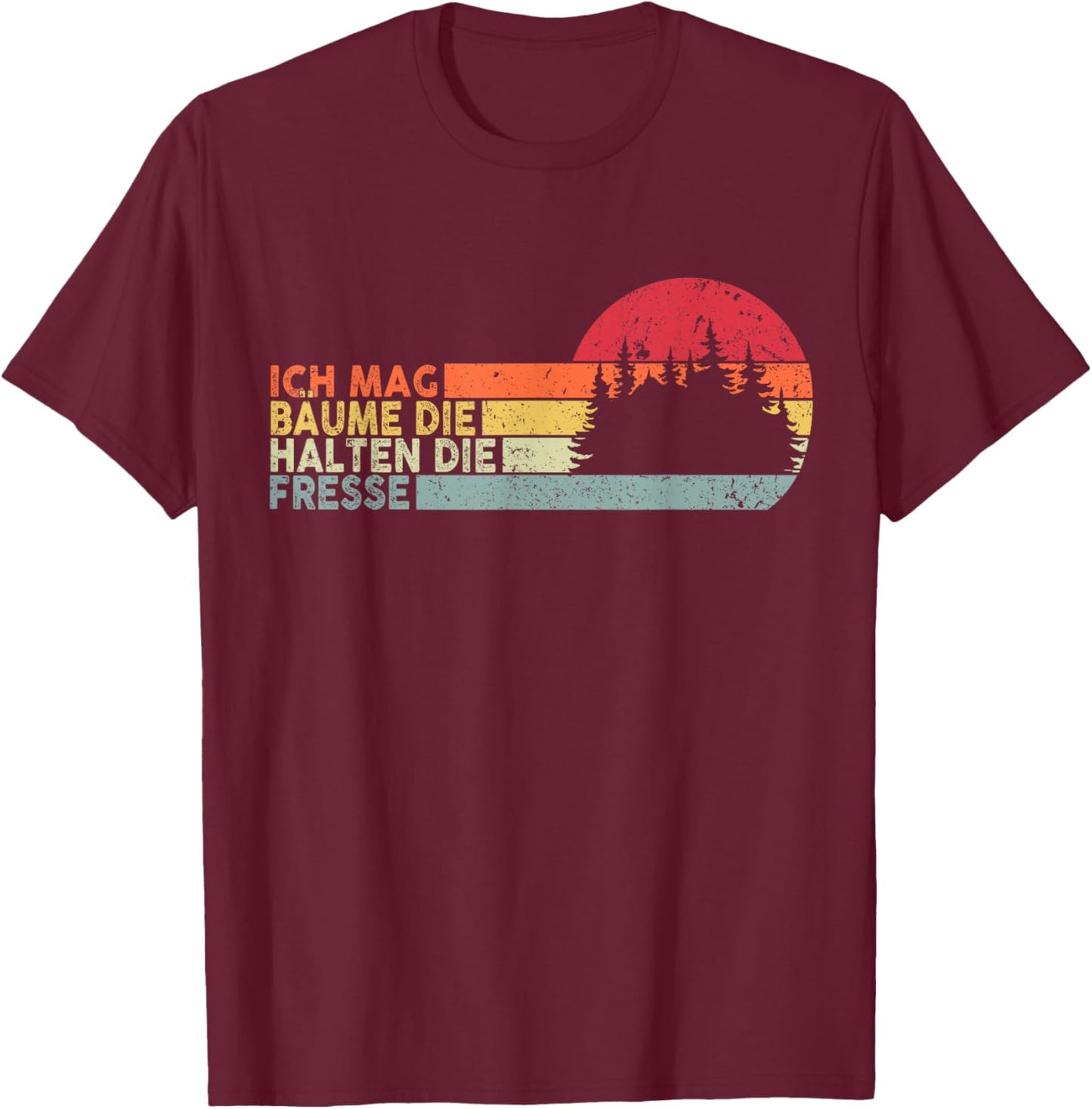 Ich Mag Bäume Die Halten Die Fresse - Ich Hasse Menschen T-Shirt - T-Shirt | Maroon