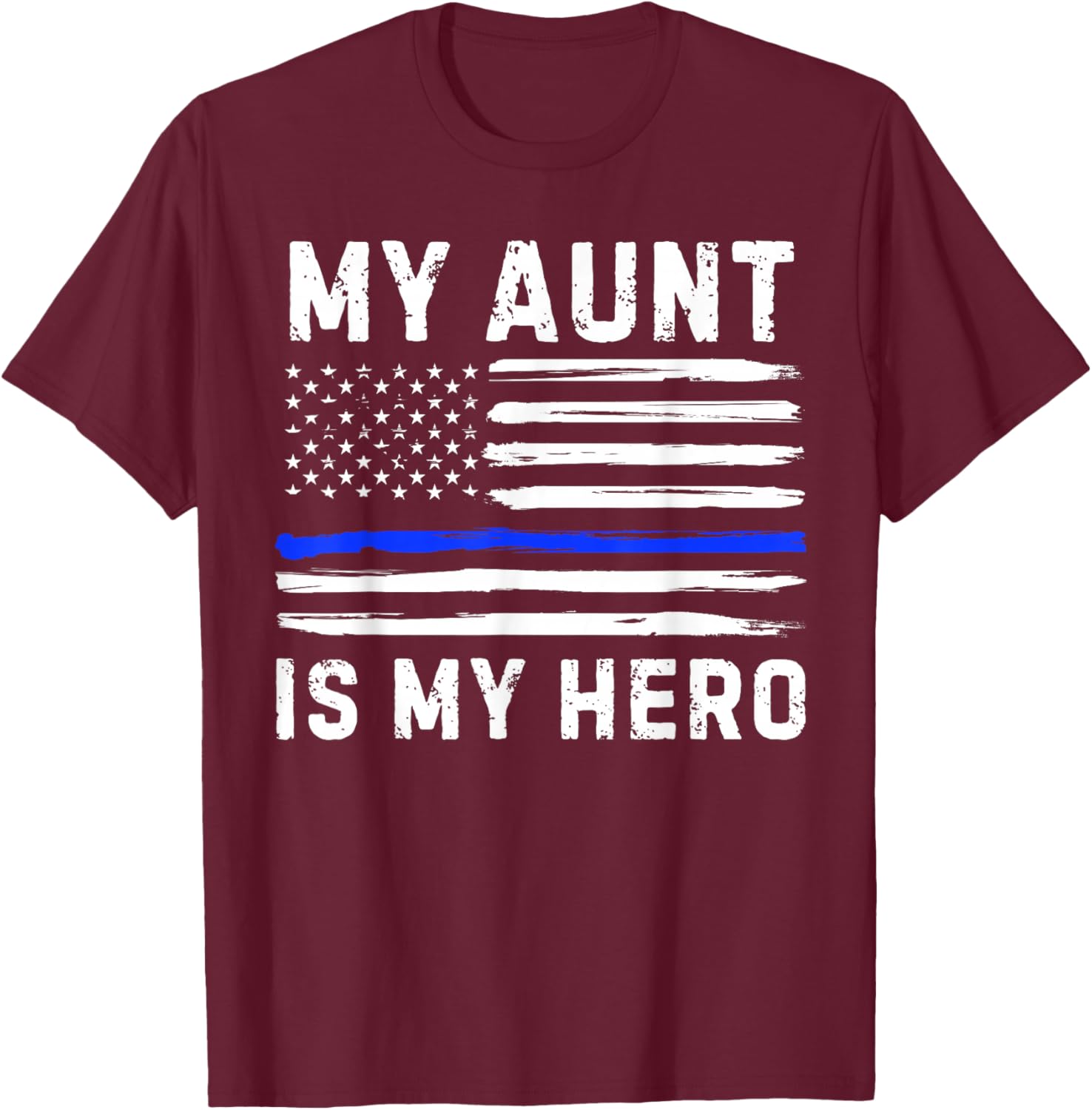 My Aunt Is My Hero Police Officer Blue Line American Flag T-Shirt - T-Shirt | Maroon