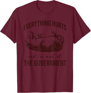 Everything Hurts and I'm Mad at The Government Funny Possum T-Shirt - T-Shirt | Maroon