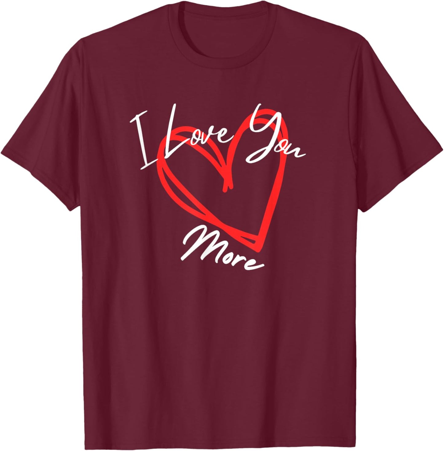 I Love You More Heart Design T-Shirt - T-Shirt | Maroon