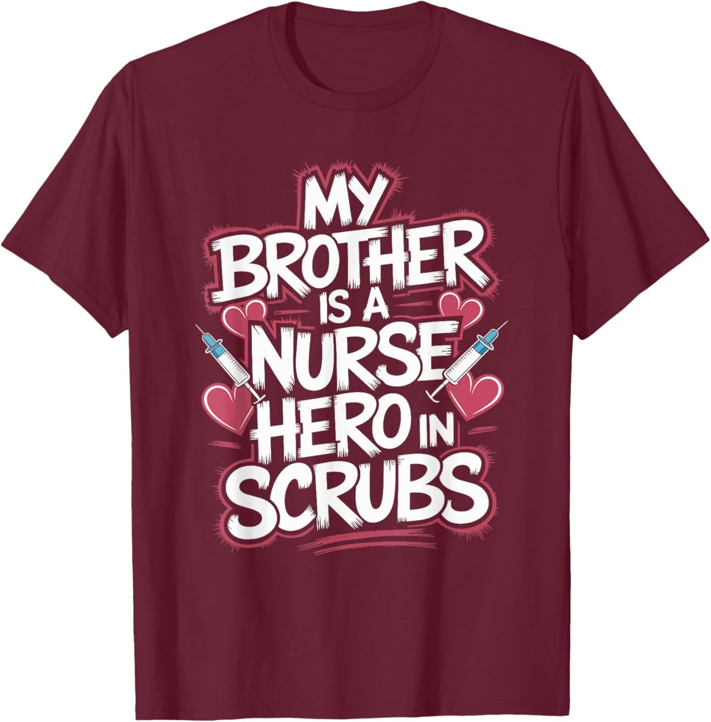 My Brother Is A Nurse Hero In Scrubs, Proud Nurse Brother T-Shirt - T-Shirt | Maroon