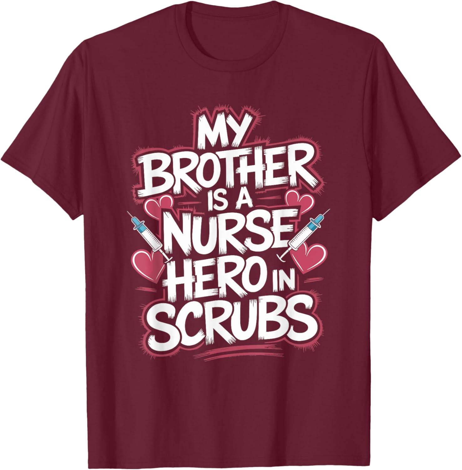 My Brother Is A Nurse Hero In Scrubs, Proud Nurse Brother T-Shirt - T-Shirt | Maroon