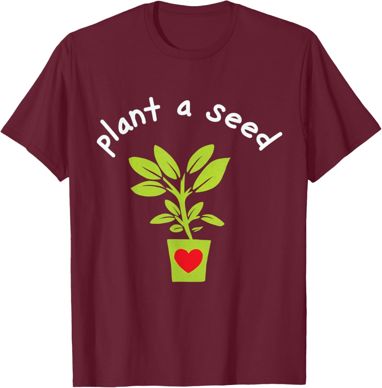 Earth Day Plant A Seed Tree Planting Lover Earth Day Seed T-Shirt - T-Shirt | Maroon