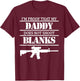 I'm Proof That My Daddy Does Not Shoot Blanks T-Shirt - T-Shirt | Maroon