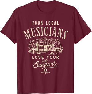 Support Your Local Musicians Music Bands Scene T-Shirt - T-Shirt | Maroon
