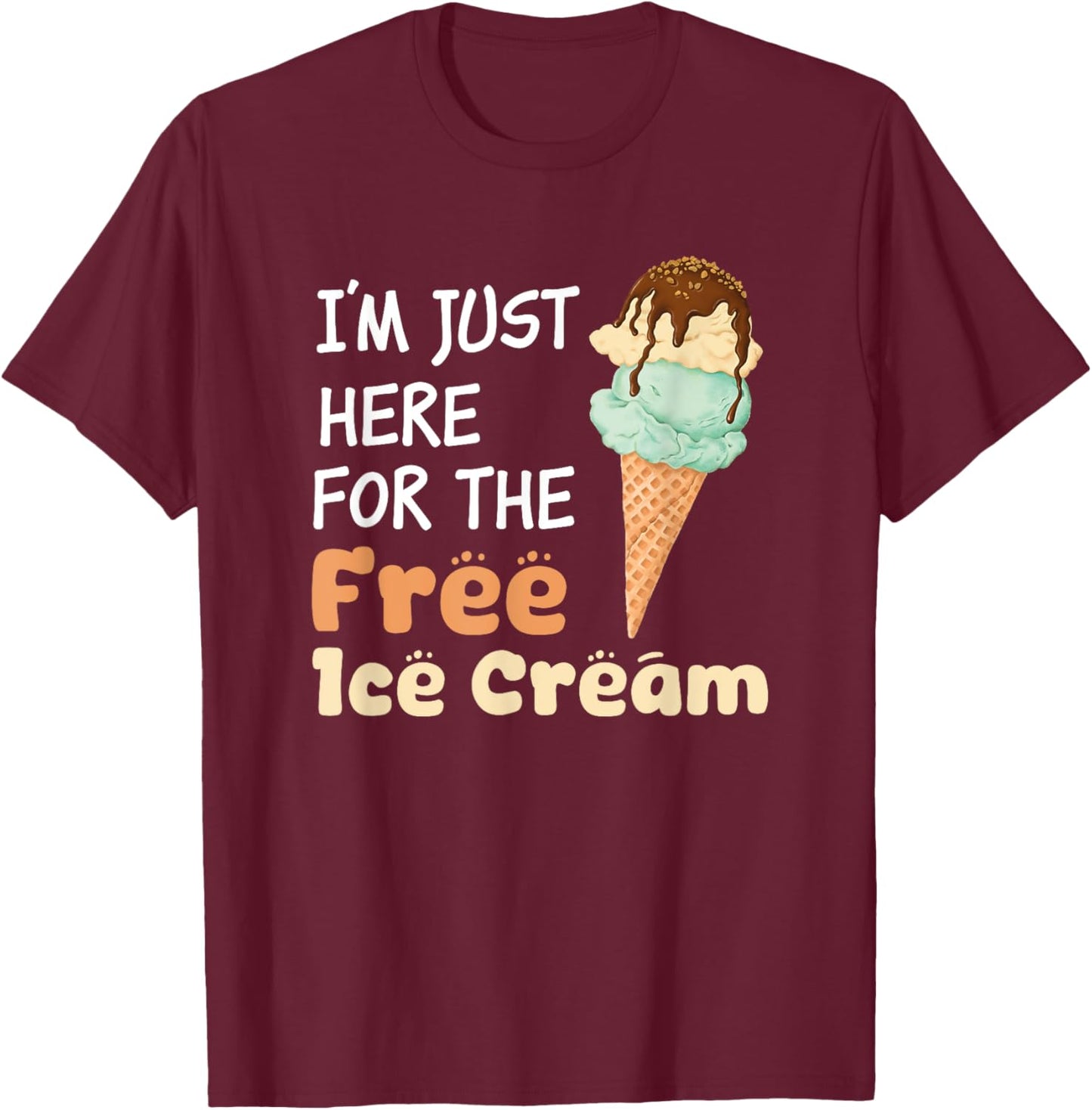 I'm Just Here For The Free Ice Cream Funny Cruise Men Women Girls Kids T-Shirt - T-Shirt | Maroon