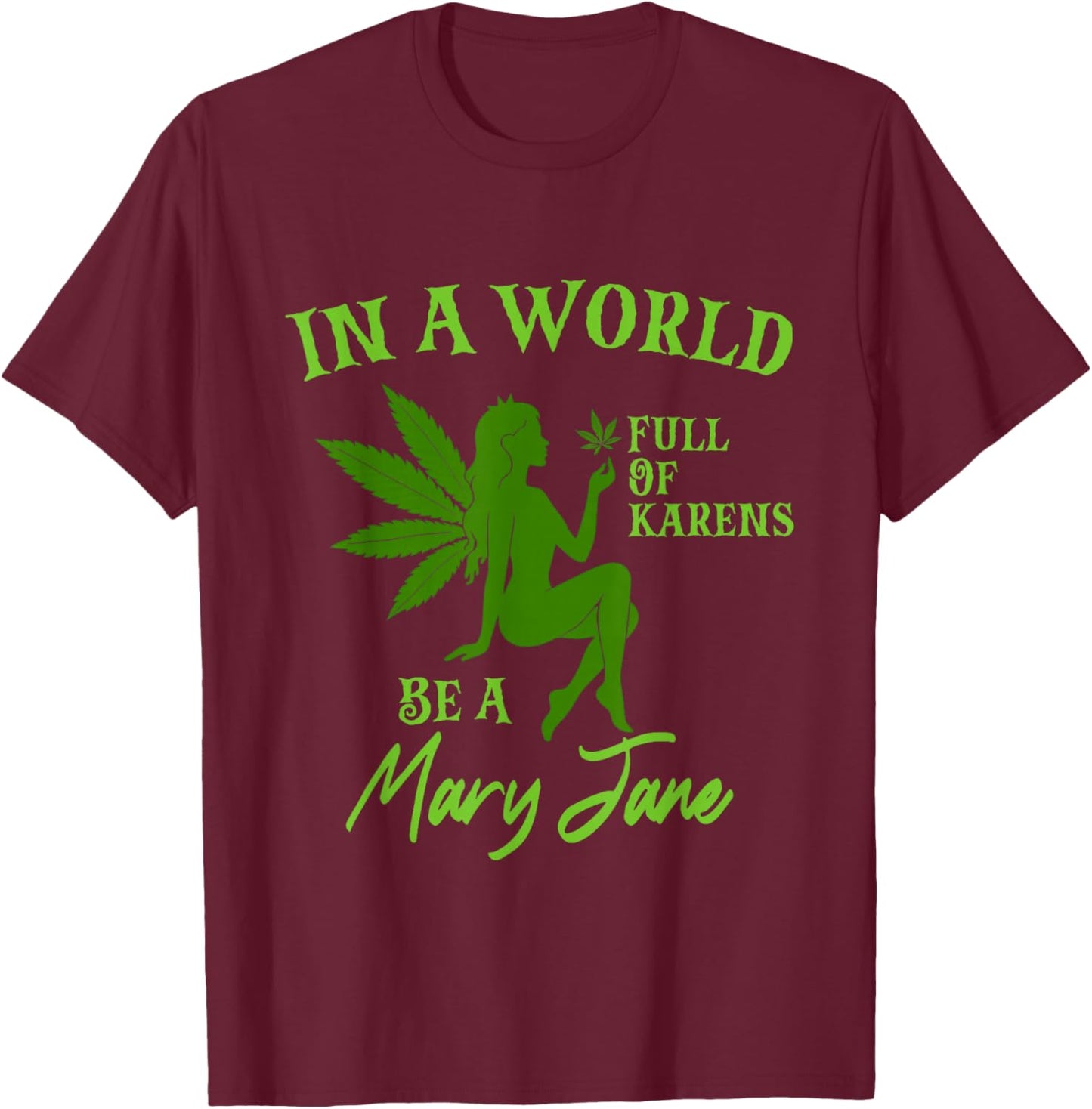 Cannabis Weed Lover Smoking Stoned in A World Full of Karens T-Shirt - T-Shirt | Maroon