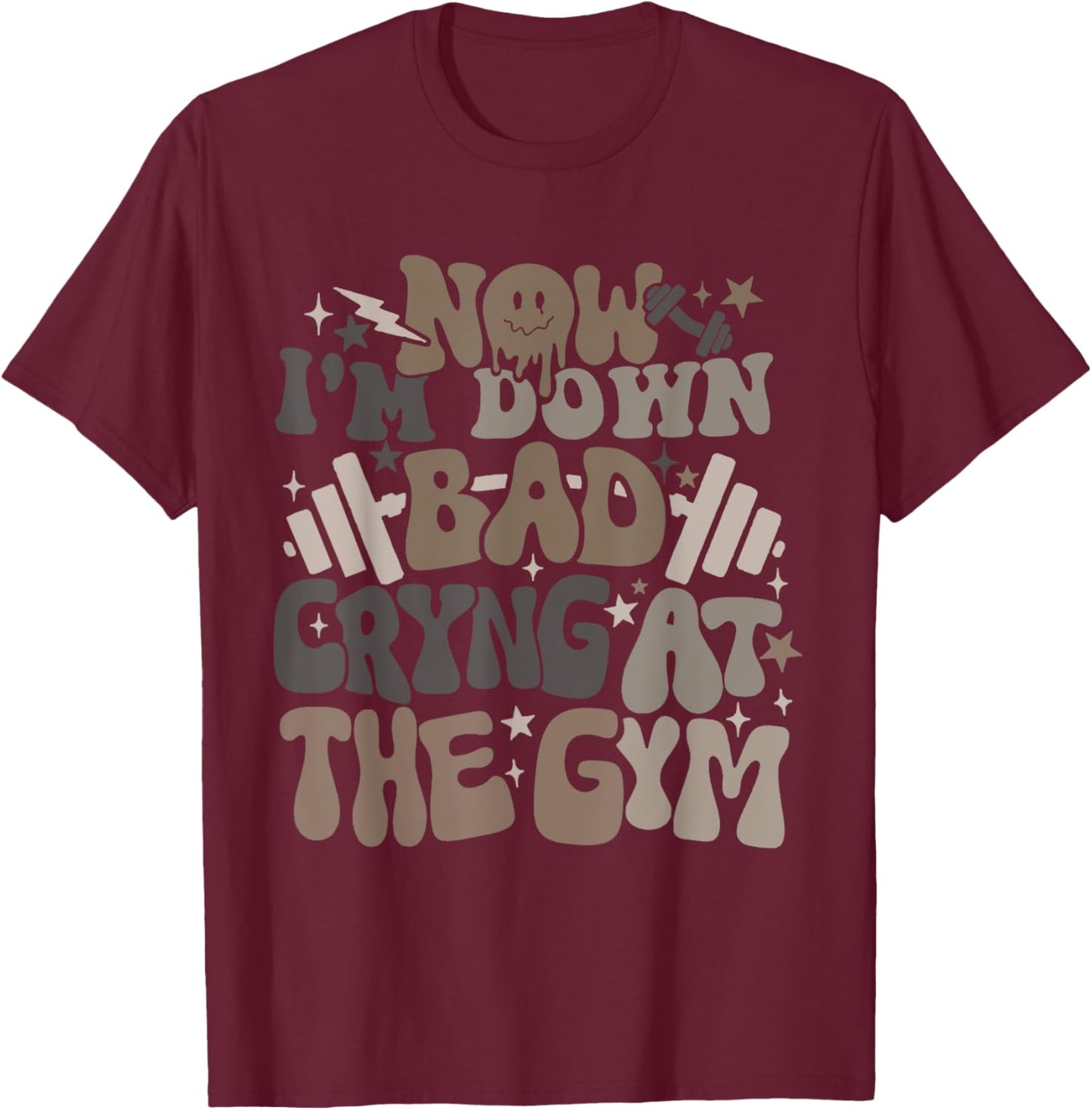 Now I'm Down Bad Crying At The Gym -Adults , Gym-goers, Young Adults, Black, Small, Short Sleeve T-Shirt - T-Shirt | Maroon