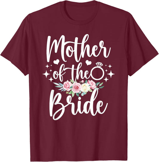 Mother of The Bride Flowers Mom of The Bride Mom T-Shirt - T-Shirt | Maroon