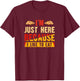 I'm Here Just Because I Like to Eat T-Shirt - T-Shirt | Maroon