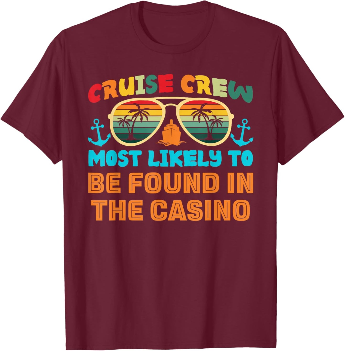 Funny Family Cruise 2025 Most Likely To Cruise Crew Squad T-Shirt - T-Shirt | Maroon