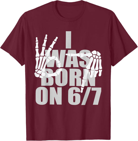 June 7 Birthday 6 7 Meme Bruh I was Born on 6/7 Funny Boys T-Shirt - T-Shirt | Maroon