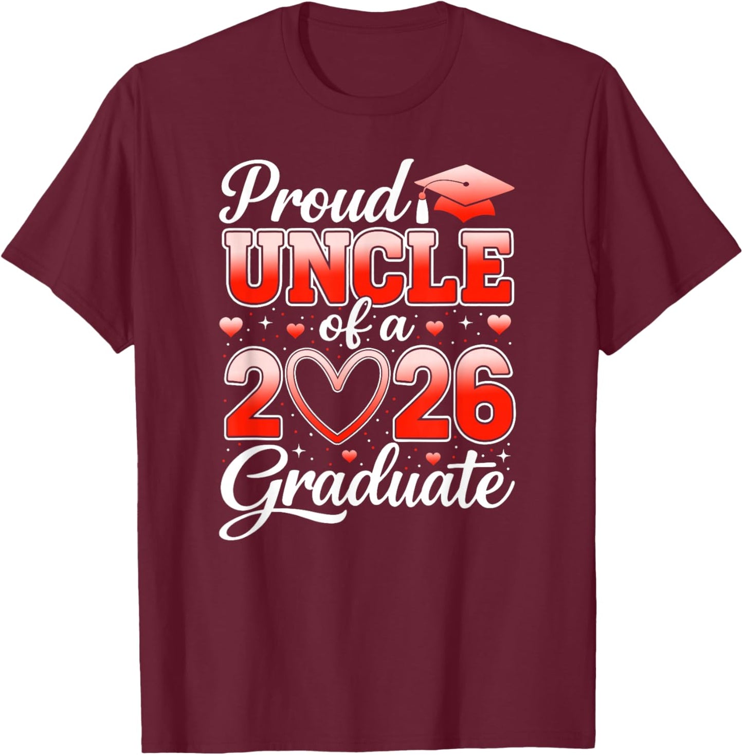 Senior 2026 Graduation Proud Uncle of A 2026 Graduate T-Shirt - T-Shirt | Maroon