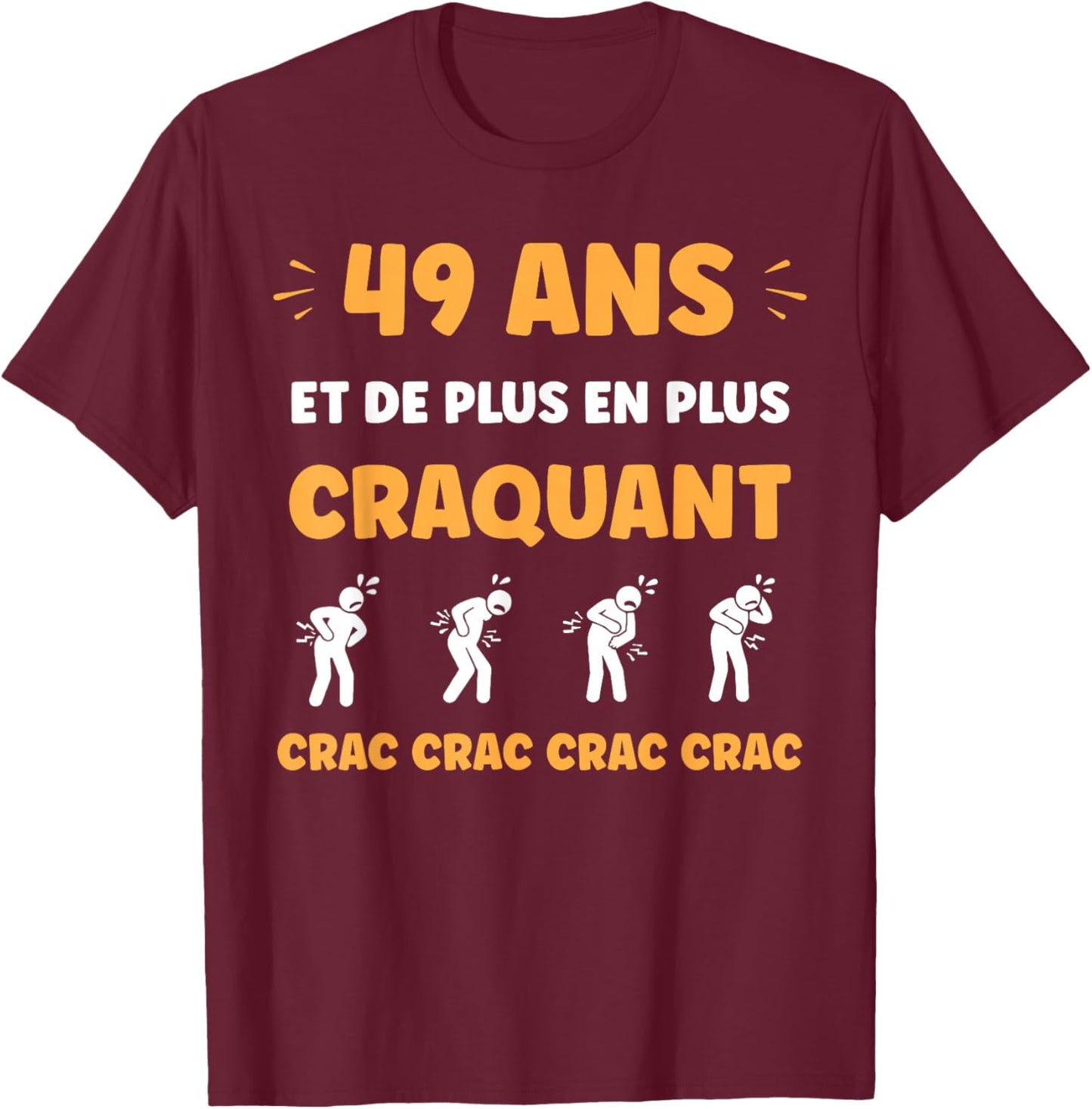 Crac Humour Fatigue craquant 49 Ans Anniversaire Age 49 Ans T-Shirt - T-Shirt | Maroon