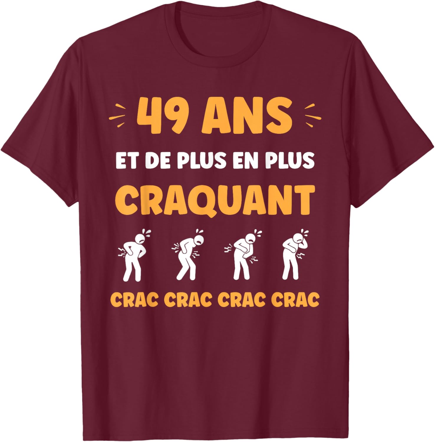 Crac Humour Fatigue craquant 49 Ans Anniversaire Age 49 Ans T-Shirt - T-Shirt | Maroon