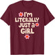 I'm Literally Just A Girl Funny Quote T-Shirt - T-Shirt | Maroon