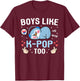 Boys Like K-Pop Too Cute Kawaii Penguin Korean Music K-Pop T-Shirt - T-Shirt | Maroon