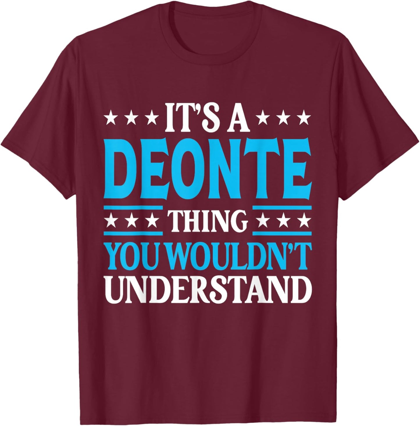 Deonte Thing Wouldn't Understand Personal Name Deonte T-Shirt - T-Shirt | Maroon