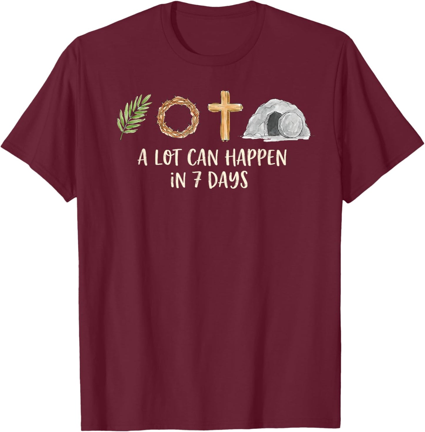 A Lot Can Happen in 7 Days Easter Religious Women Men Kids T-Shirt - T-Shirt | Maroon