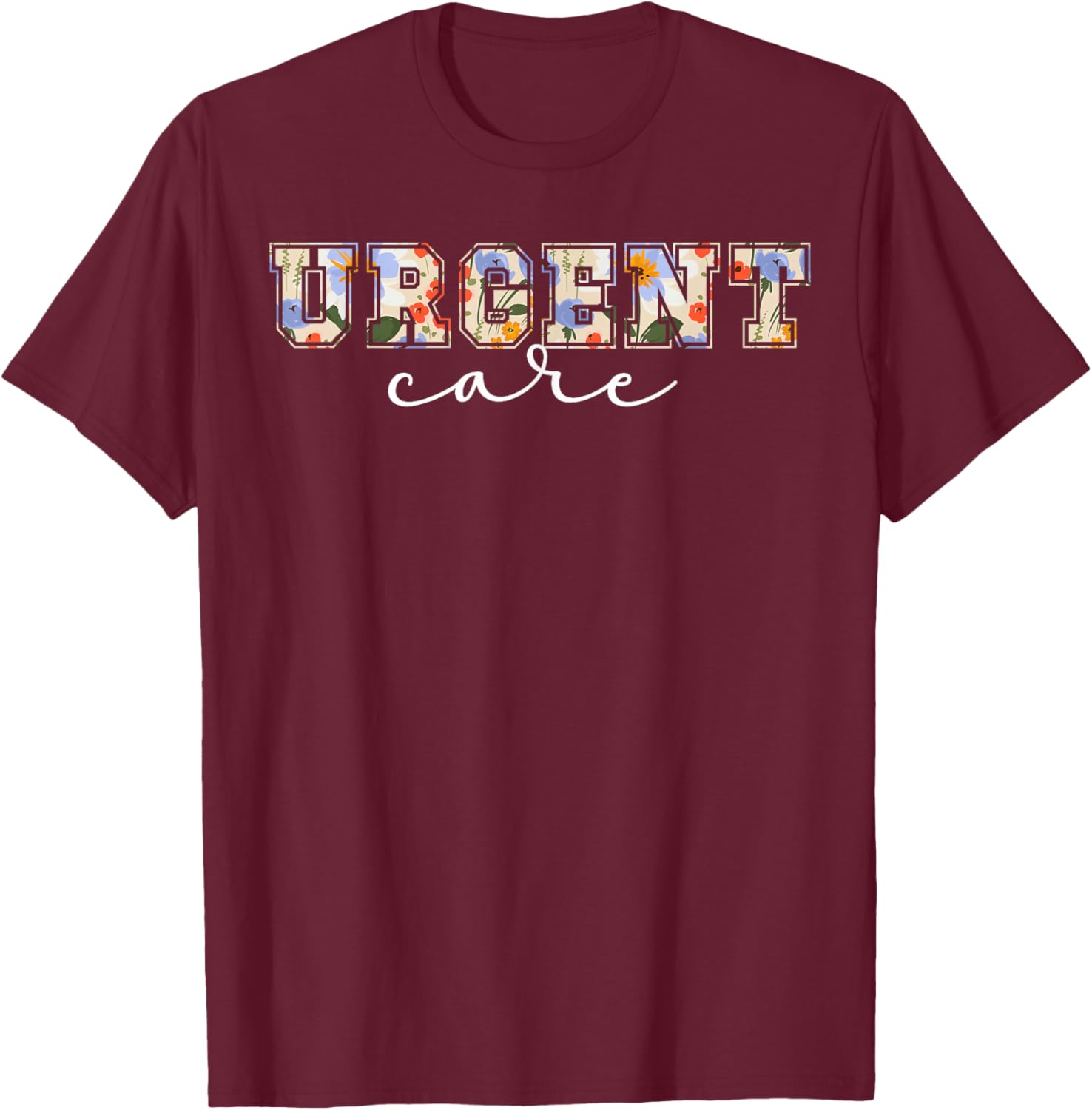 Urgent Care Department Urgent Care Nurse Appreciation T-Shirt - T-Shirt | Maroon