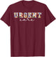 Urgent Care Department Urgent Care Nurse Appreciation T-Shirt - T-Shirt | Maroon