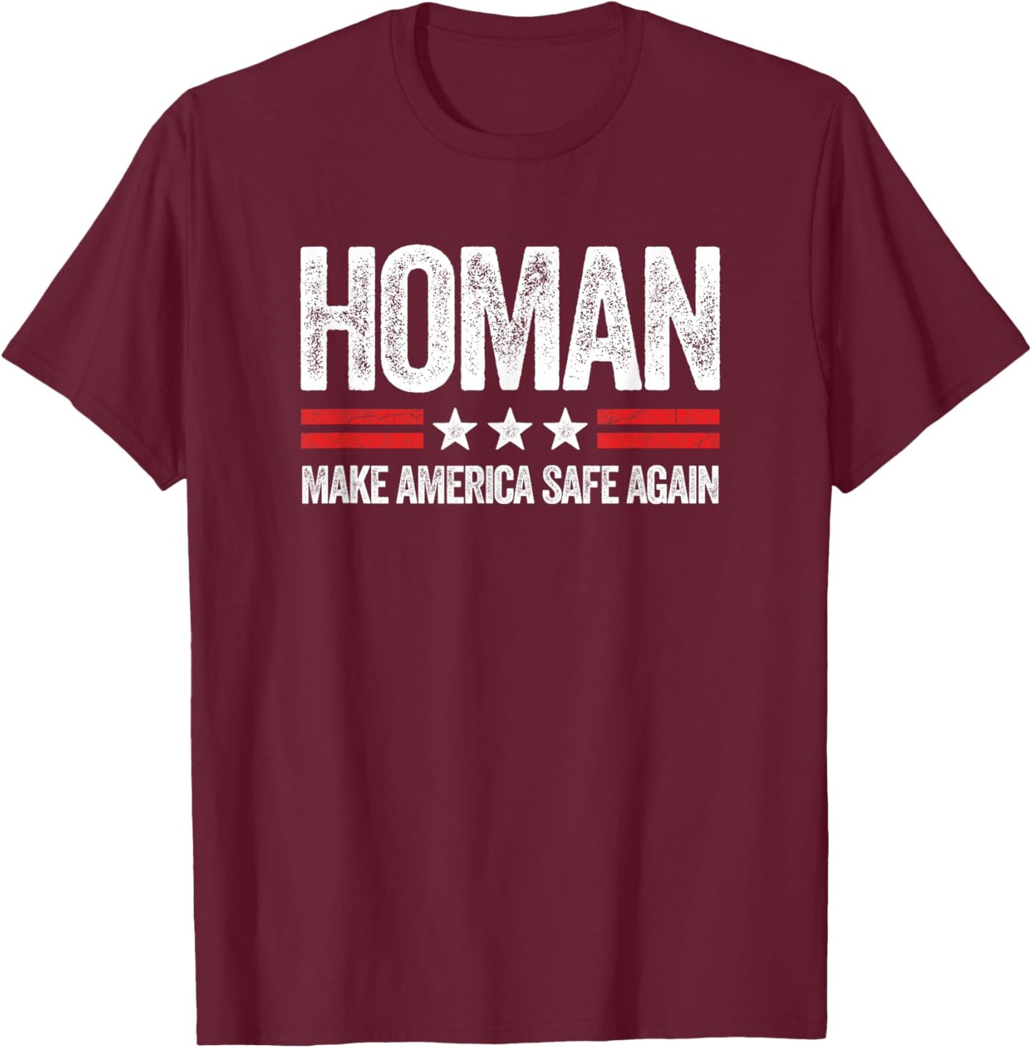 Make America Safe Again Tom Homan Funny US Patriotic Party T-Shirt - T-Shirt | Maroon