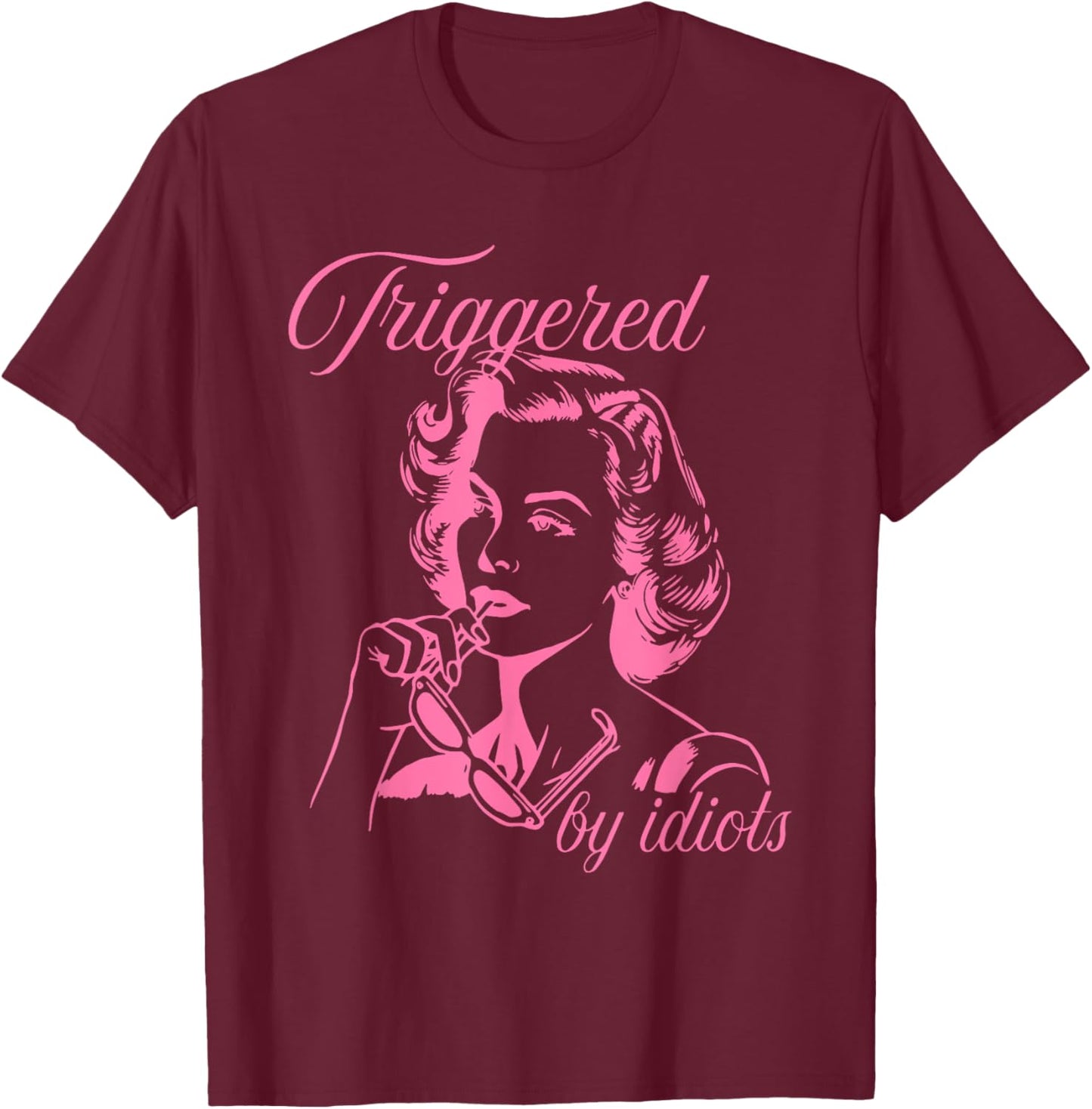Triggered By Idiots Design T-Shirt - T-Shirt | Maroon