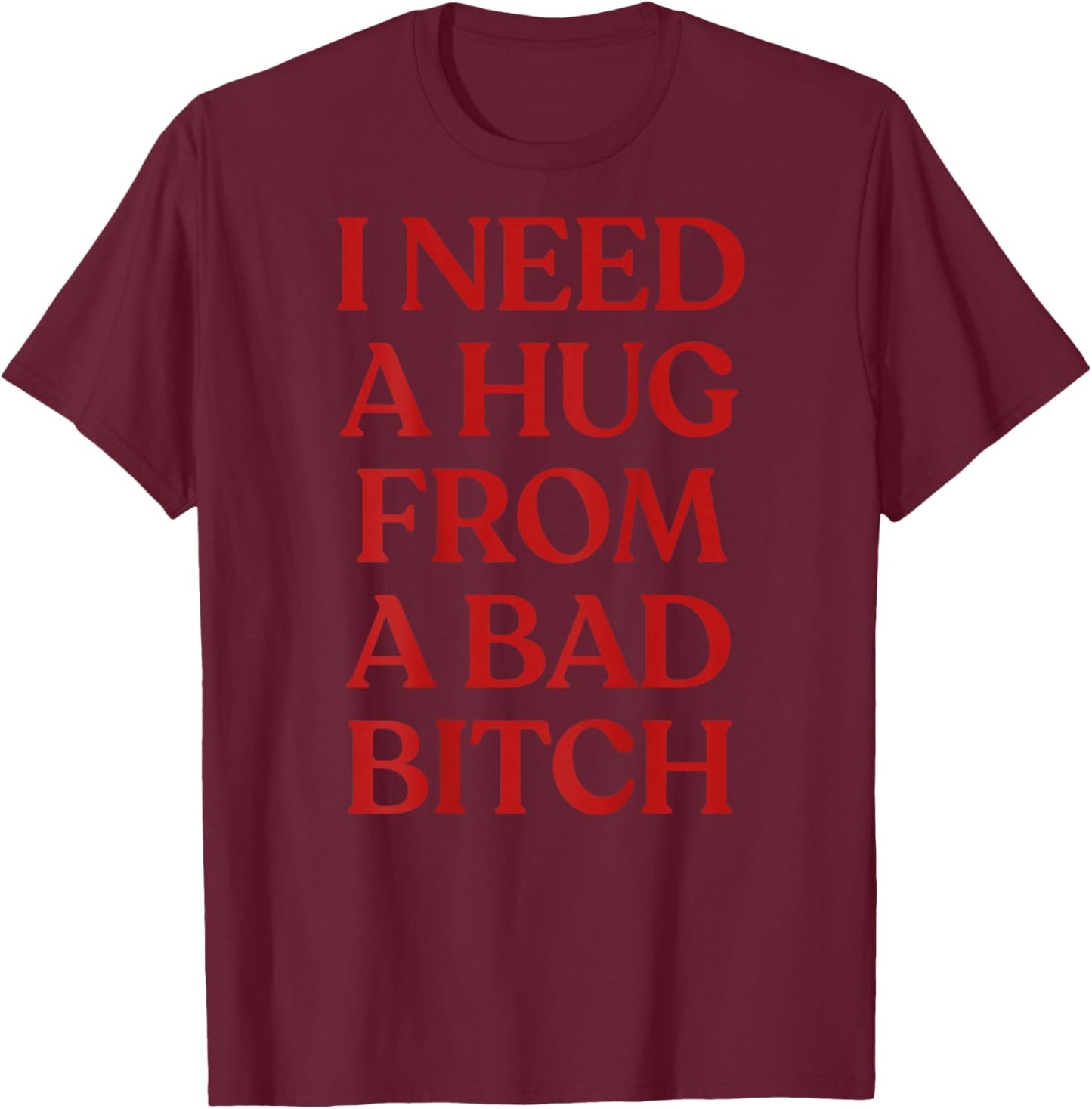 I Need A Hug from A Bad Y2K Aesthetic Back T-Shirt - T-Shirt | Maroon