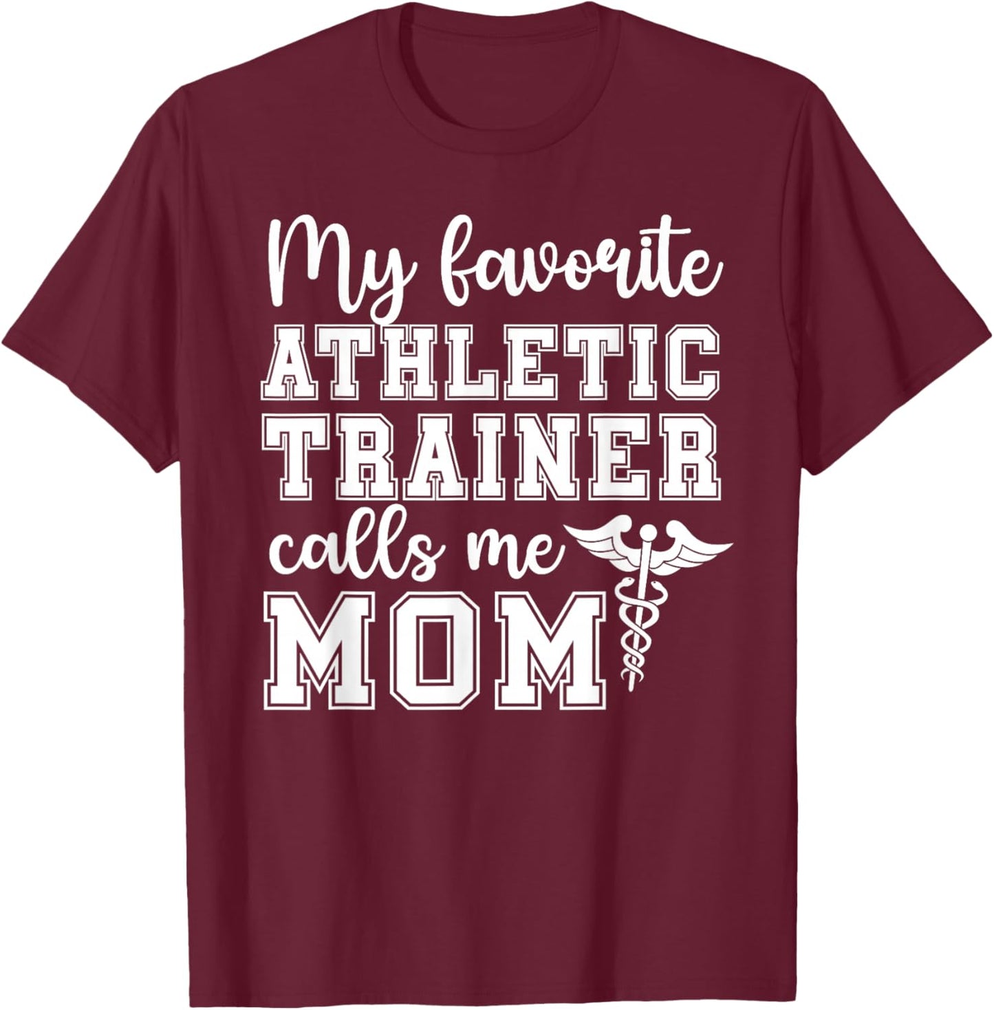 My Favorite Athletic Trainer Mom of an Athletic Trainer Mama T-Shirt - T-Shirt | Maroon