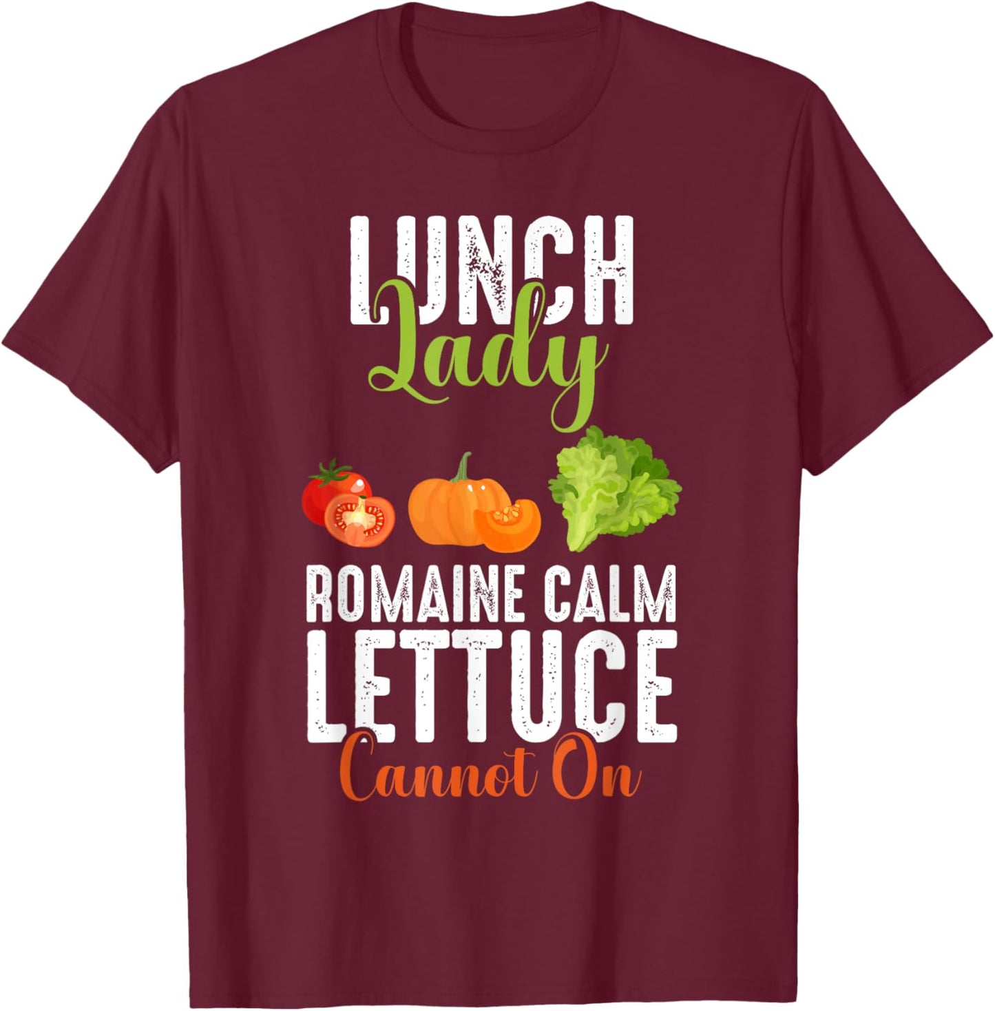 Lunch Lady Squad Funny Romaine Calm Lettuce Carrot On Chef T-Shirt - T-Shirt | Maroon