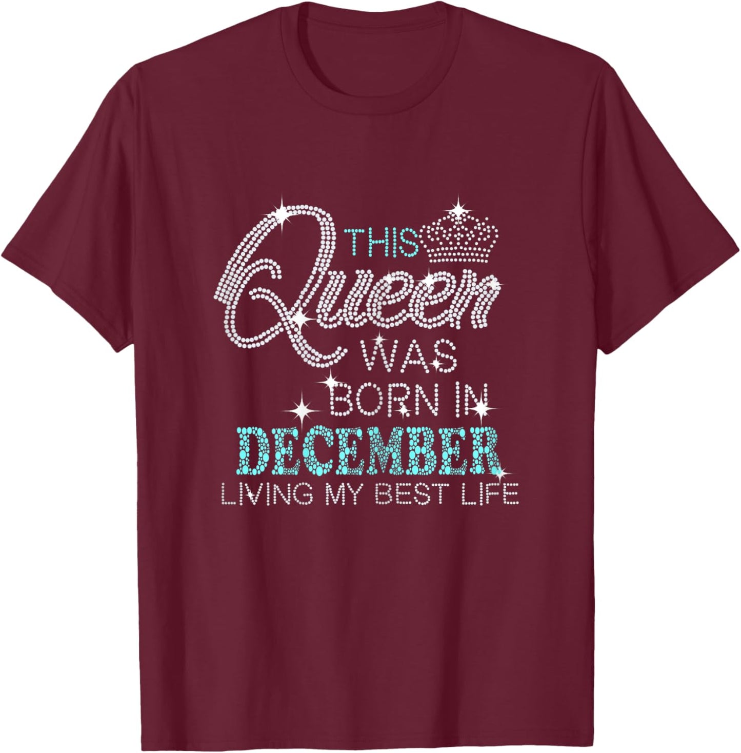 This Queen Was Born In December T-Shirt - T-Shirt | Maroon