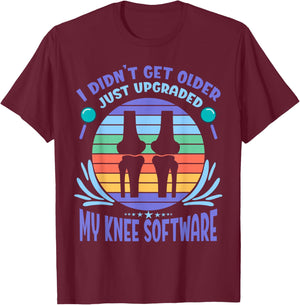 Bionic Knee Just Upgraded My Knee Software New Knee T-Shirt - T-Shirt | Maroon