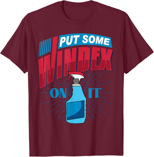 Put Some Windex on it T-Shirt - T-Shirt | Maroon