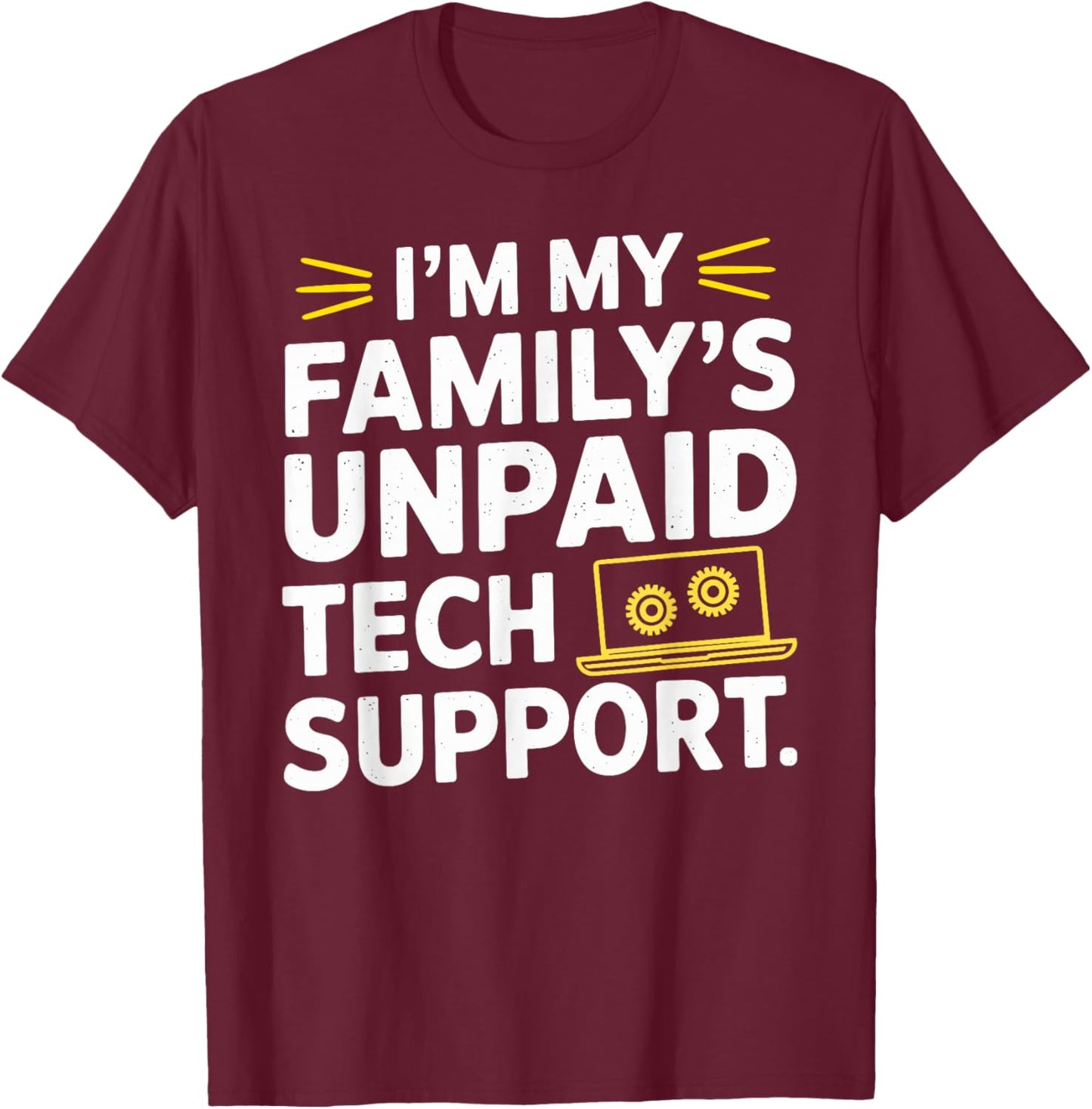 I´m my Family´s unpaid tech support funny Engineer quote T-Shirt - T-Shirt | Maroon