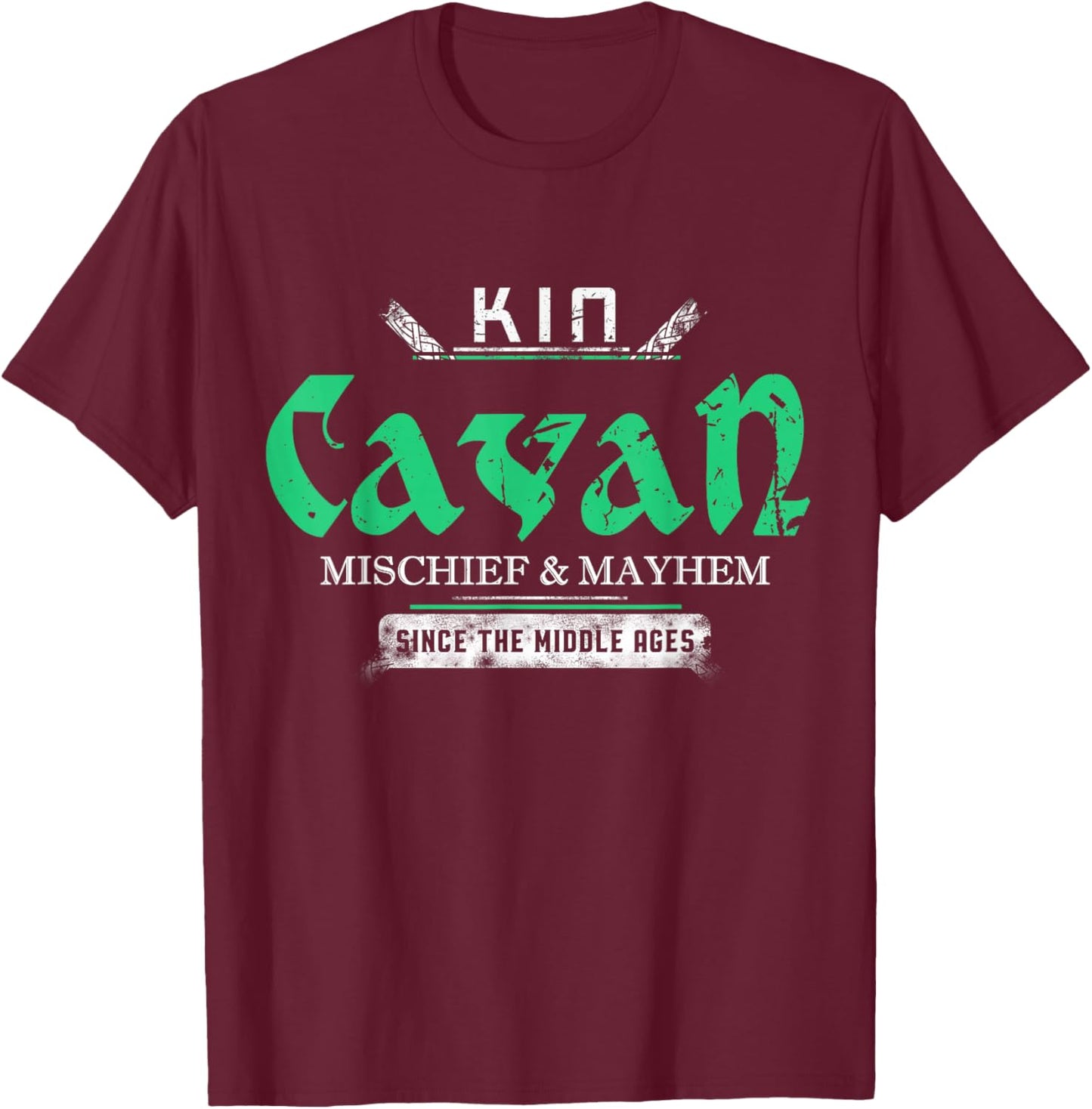 Kin Cavan Mischief and Mayhem Since The Middle Ages T-Shirt - T-Shirt | Maroon