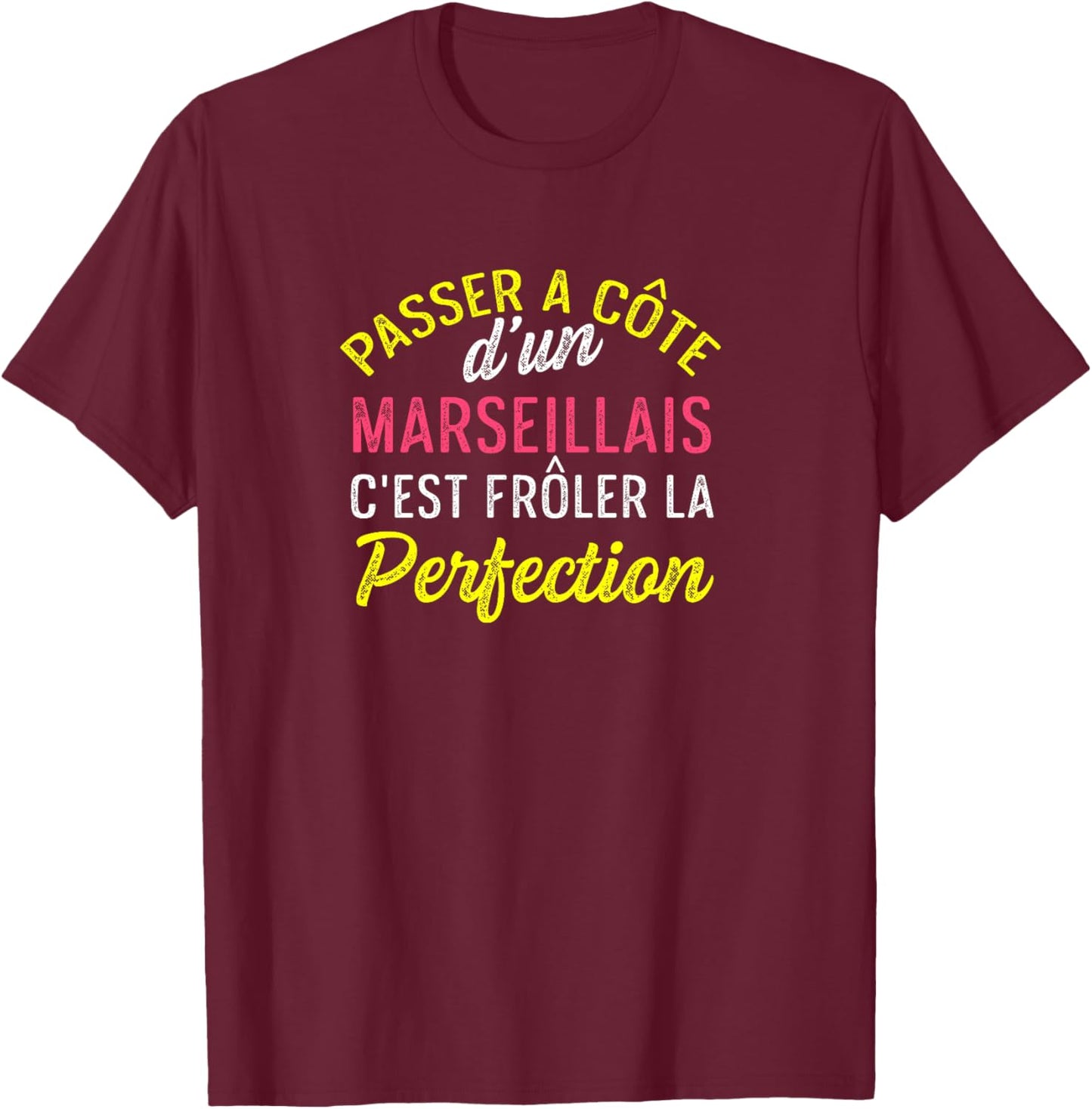 Homme Marseille Perfection Drôle Ville Culture France Homme Cadeau Haut de Gamme T-Shirt - T-Shirt | Maroon