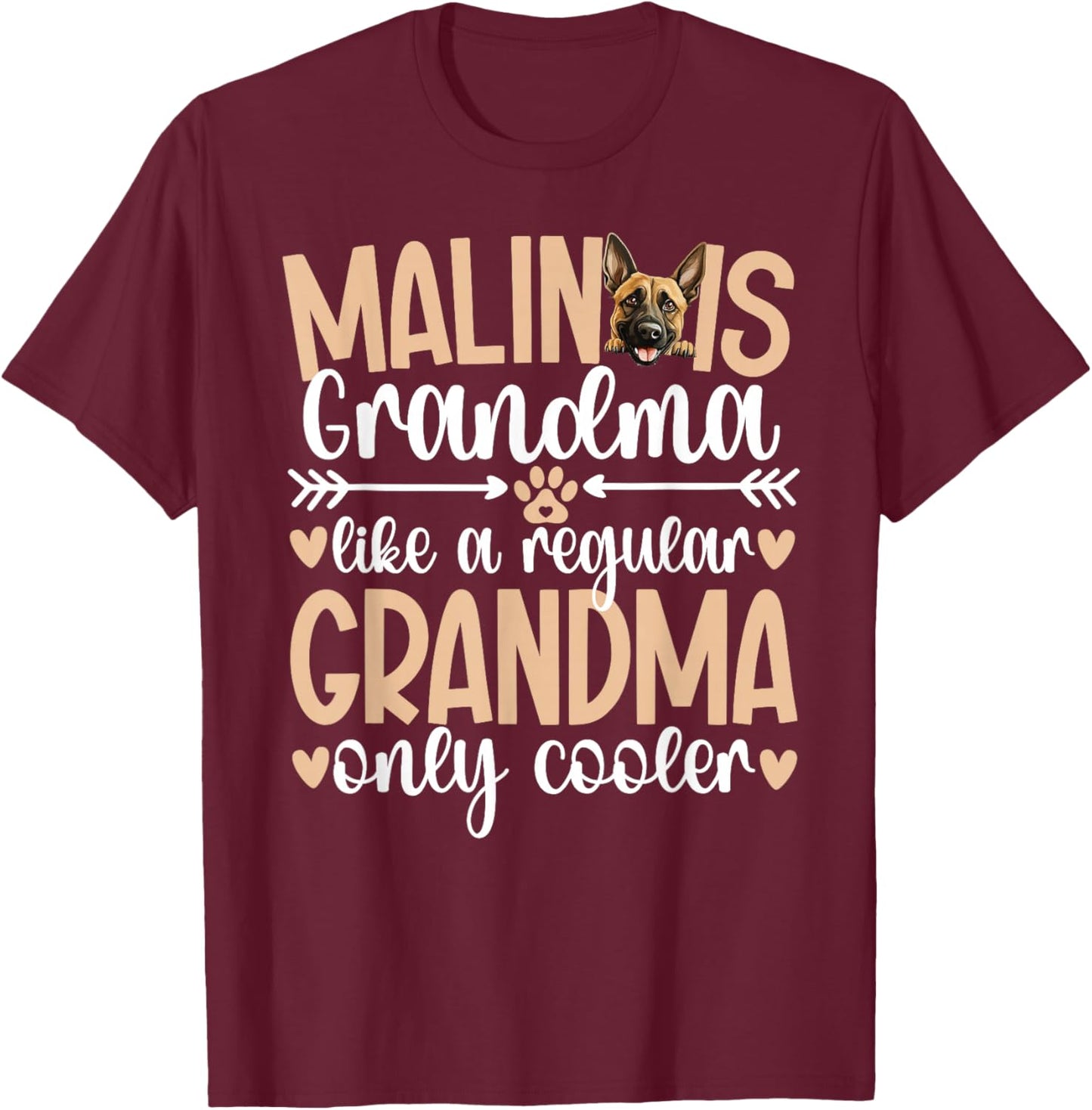 Cool Malinois Grandma Of A Belgian Malinois Grandmother T-Shirt - T-Shirt | Maroon