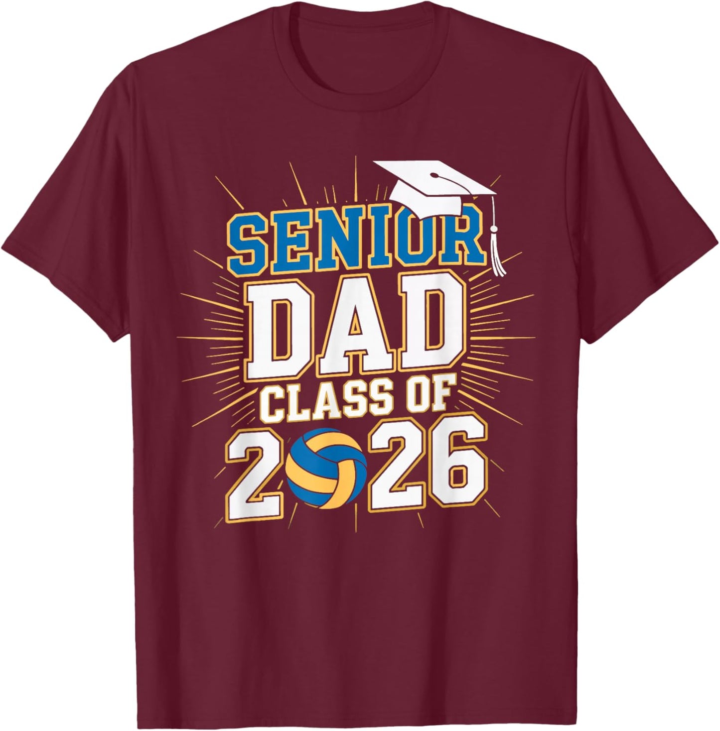 Senior Dad Class of 2026 Graduate Volleyball 2026 Graduation T-Shirt - T-Shirt | Maroon