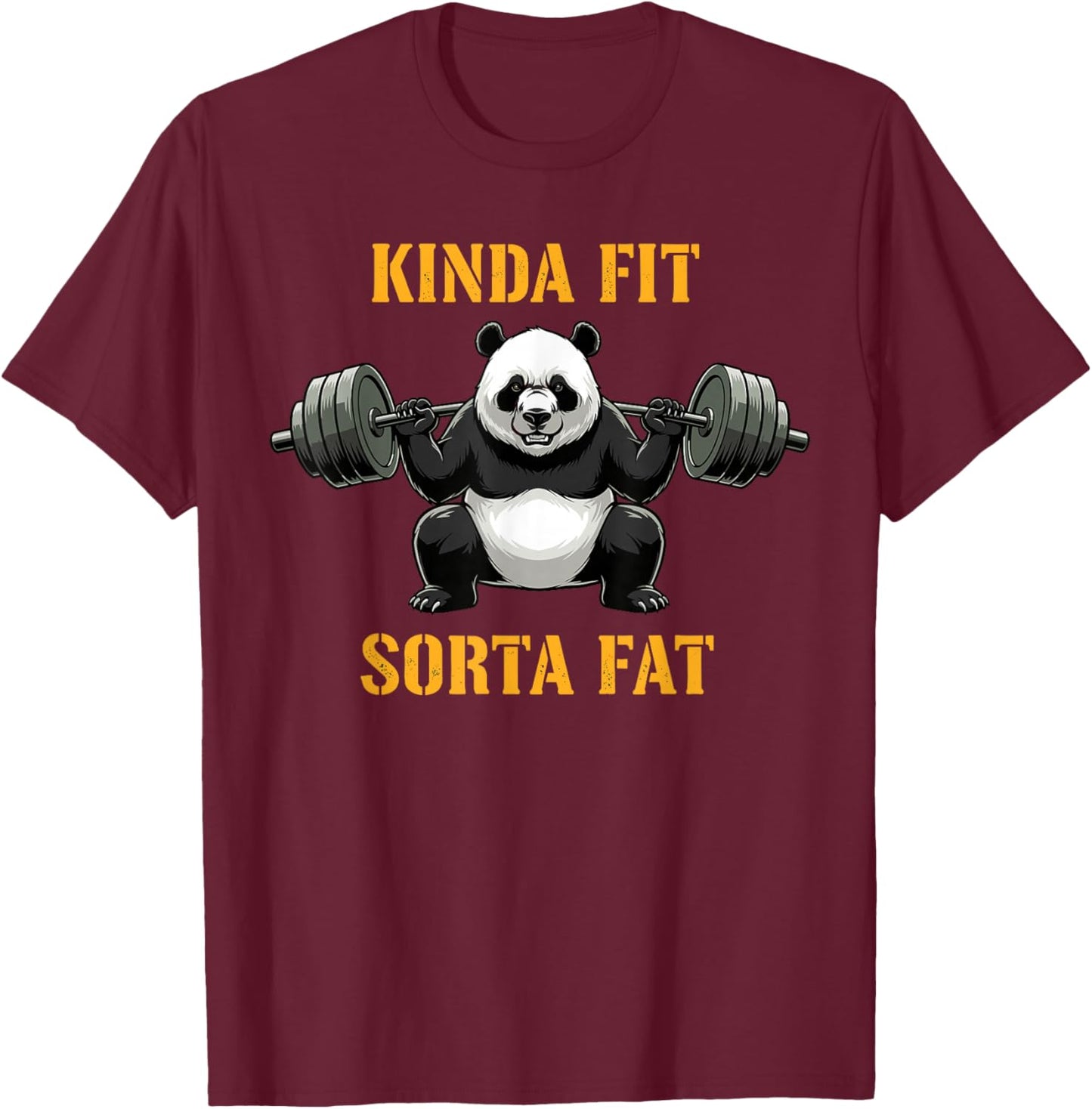 Powerlifting Fat Guy Shirt Kinda Fit Sorta Fat Panda T-Shirt - T-Shirt | Maroon
