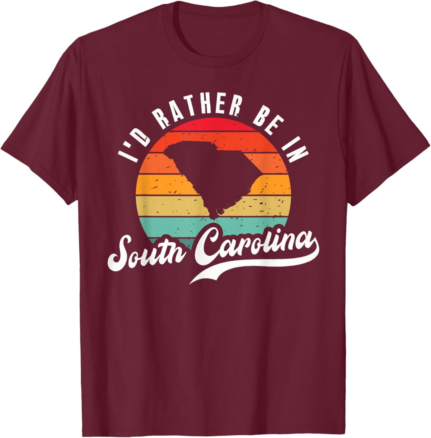 I'd Rather Be In South Carolina T-Shirt - T-Shirt | Maroon