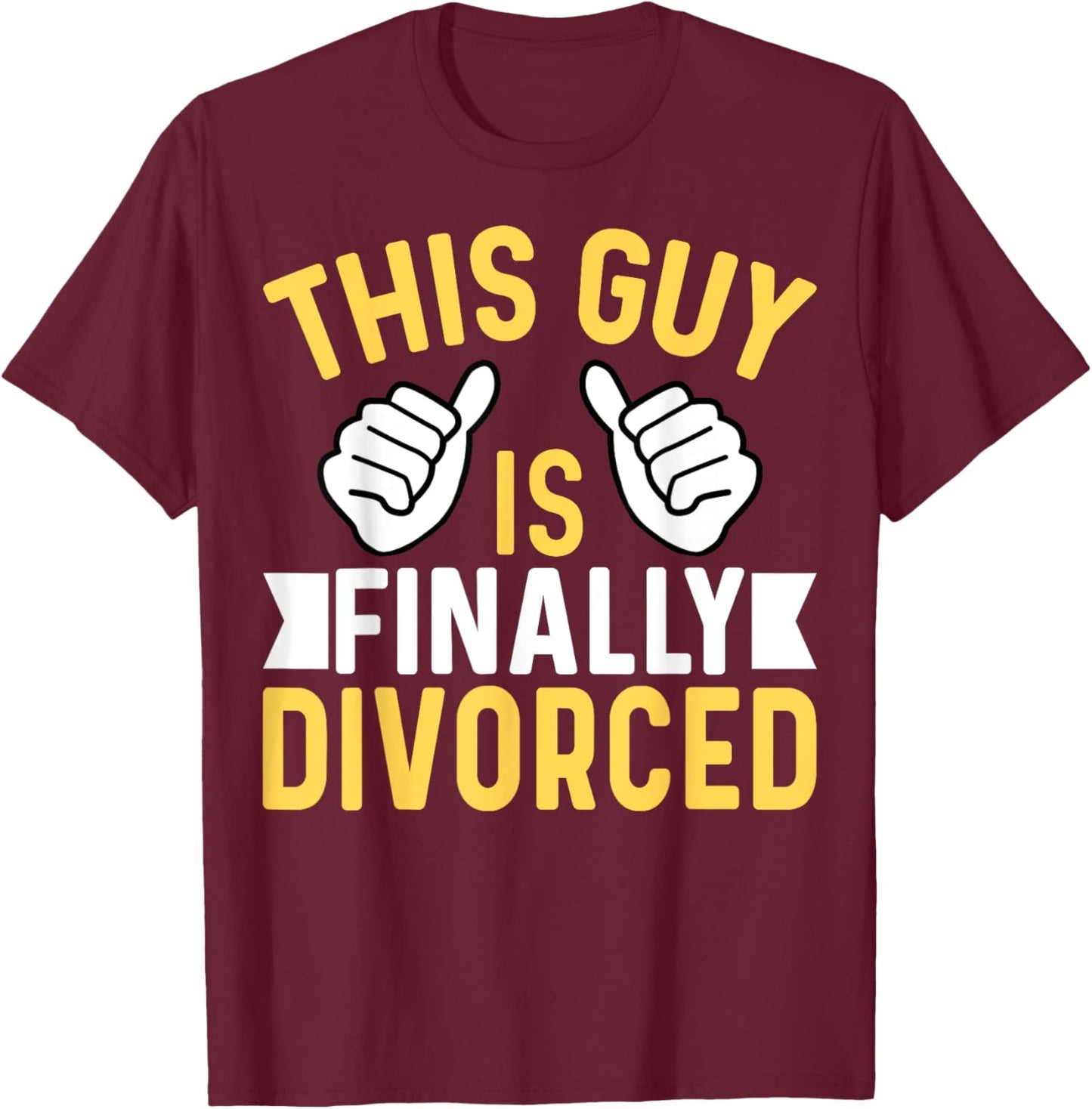 This Guy Is Finally Divorced - Divorce Party Divorcee Men T-Shirt - T-Shirt | Maroon