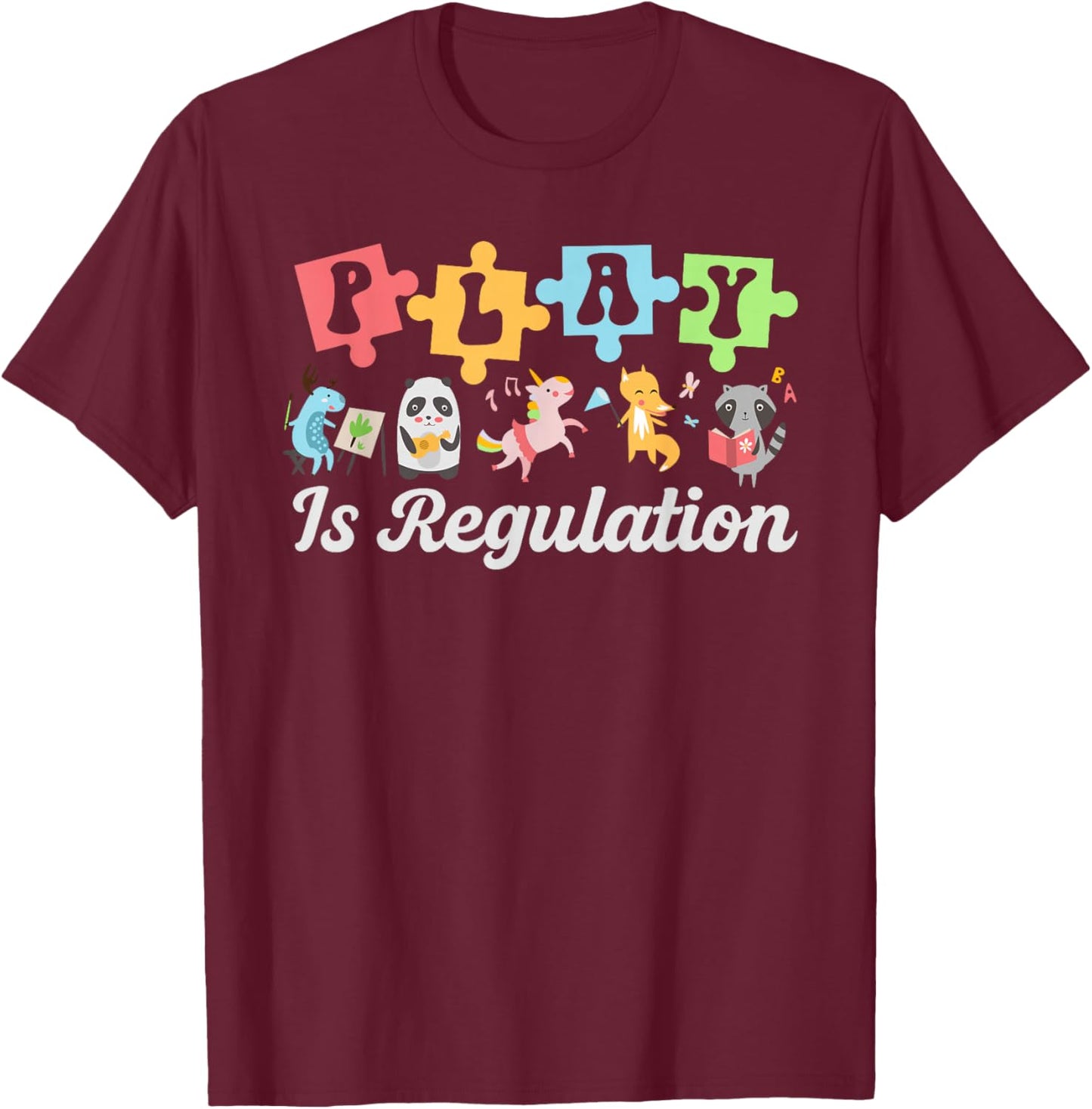 Play is Regulation Play Therapist Play Therapy T-Shirt - T-Shirt | Maroon